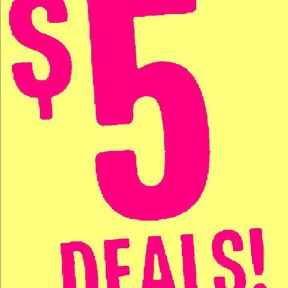 $5 Deals and Steals going on now.